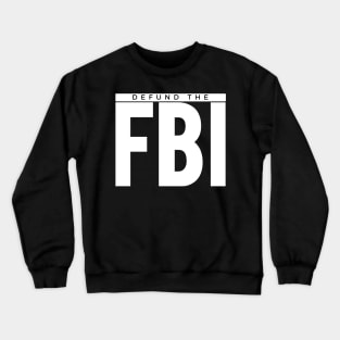 Defund the FBI Crewneck Sweatshirt